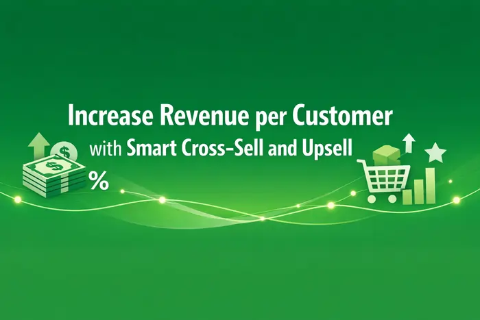 Increase Revenue per Customer with Smart Cross‑Sell and Upsell