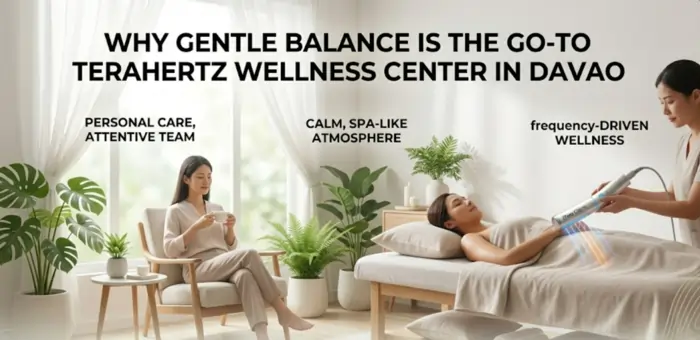 Why Gentle Balance Is the Go To Terahertz Wellness Center in Davao