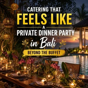 private dinner party catering in Bali